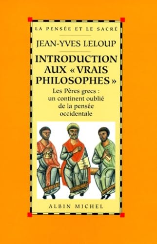 9782226105806: Introduction aux Vrais Philosophes: Les Pres grecs : un continent oubli de la pense occidentale