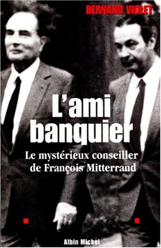 Beispielbild fr L'ami banquier de Franois Mitterrand zum Verkauf von Ammareal