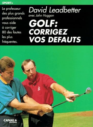 Golf: corrigez vos dÃ©fauts (9782226106414) by Leadbetter, David; Huggan, John