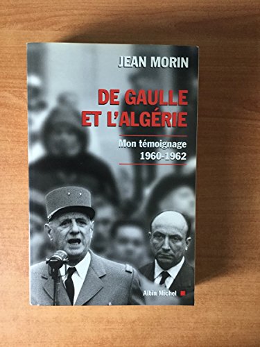 Stock image for de Gaulle Et L'Algerie: Mon Temoignage, 1960-1962 for sale by ThriftBooks-Atlanta