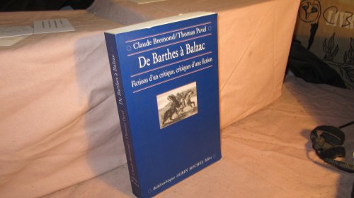 Beispielbild fr De Barthes  Balzac : Fictions d'un critique, critiques d'une fiction Claude Bremond and Thomas Pavel zum Verkauf von LIVREAUTRESORSAS