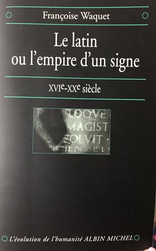 Beispielbild fr Le Latin Ou L'empire D'un Signe : Xvie-xxe Sicle zum Verkauf von RECYCLIVRE