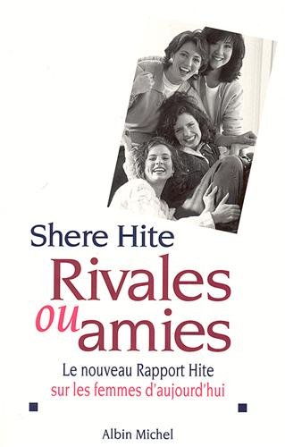 9782226107039: Rivales Ou Amies. Le Nouveau Rapport Hite Sur Les Femmes D'Aujourd'Hui