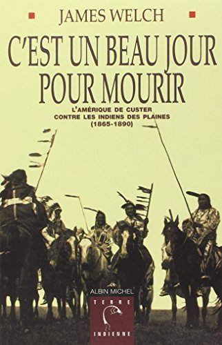 9782226107169: C'est un beau jour pour mourir: L'Amrique de Custer contre les Indiens des Plaines (1865-1890)