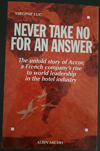 Beispielbild fr Never Take No for an Answer : The Untold Story of Accor zum Verkauf von SecondSale