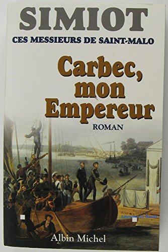 9782226108012: Carbec, mon empereur!: Ces messieurs de Saint-Malo
