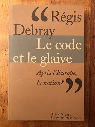 Beispielbild fr LE CODE ET LE GLAIVE. Aprs l'Europe, la nation ? zum Verkauf von Ammareal