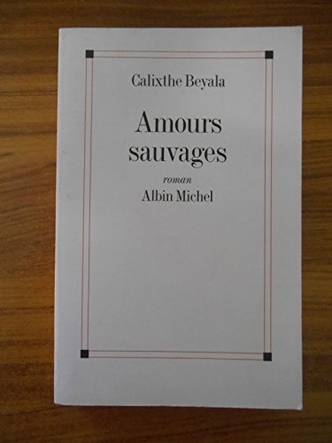 Stock image for Amours Sauvages (Romans, Nouvelles, Recits (Domaine Francais)) (French Edition) for sale by Better World Books