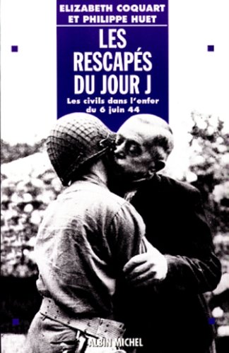 Beispielbild fr Les Rescaps du jour J : Les Civils dans l'enfer du 6 juin 44 zum Verkauf von medimops