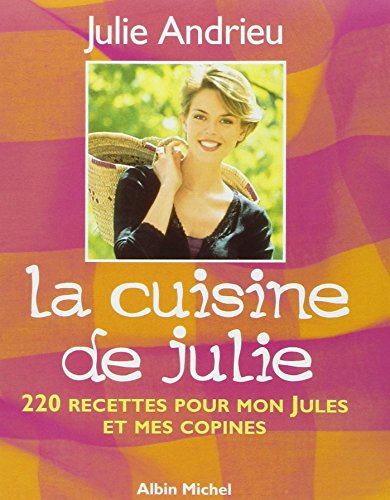 Stock image for La cuisine de Julie : 220 recettes pour mon Jules et mes copines for sale by Ammareal