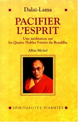 Beispielbild fr Pacifier l'esprit : Une mditation sur Les quatre nobles vrits du Bouddha zum Verkauf von Ammareal