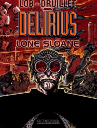 Lone Sloane, tome 2: Delirius (9782226109477) by Druillet, Philippe