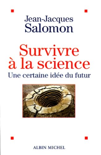 Imagen de archivo de Survivre  la science : Une certaine id e du futur [Paperback] Salomon, Jean-Jacques a la venta por LIVREAUTRESORSAS