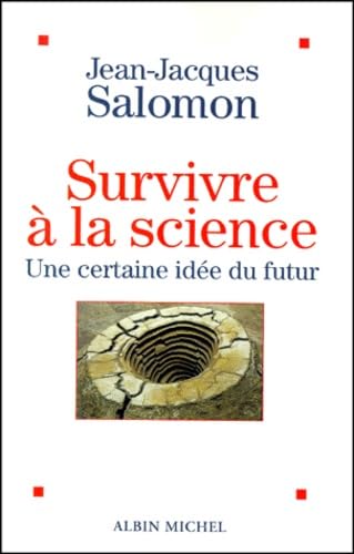 Stock image for Survivre  la science : Une certaine id e du futur [Paperback] Salomon, Jean-Jacques for sale by LIVREAUTRESORSAS