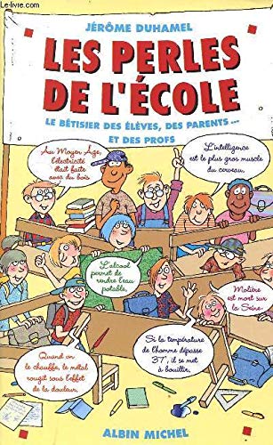 Imagen de archivo de LES PERLES DE L'ECOLE. Le btisier des lves, des parents . et des profs a la venta por Ammareal