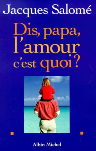 Stock image for Dis Papa, L'Amour C'Est Quoi ? (Collections Spiritualites) (French Edition) for sale by Better World Books