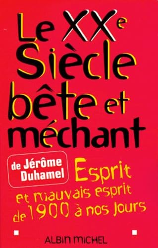 Beispielbild fr Le XXe sicle bte et mchant. Esprit et mauvais esprit de 1900  nos jours zum Verkauf von Librairie Th  la page