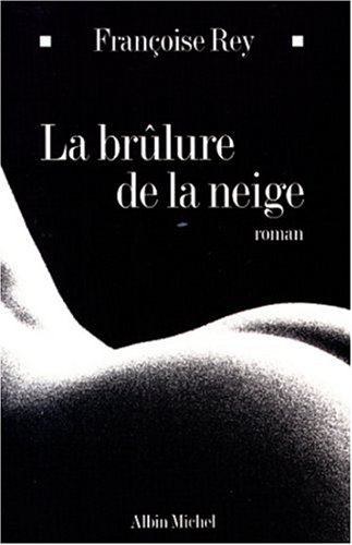 Beispielbild fr Brulure de La Neige (La) (Romans, Nouvelles, Recits (Domaine Francais)) zum Verkauf von Ammareal