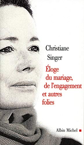 Beispielbild fr Eloge du Mariage, de l'Engagement et Autres Folies zum Verkauf von Better World Books