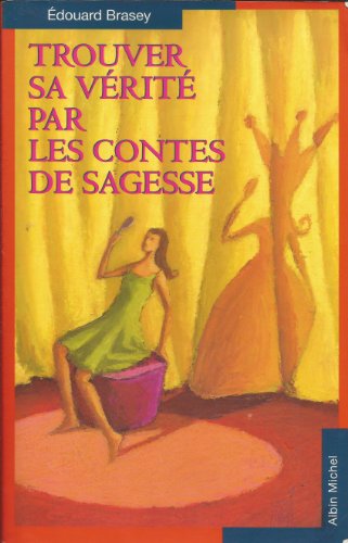 Stock image for Trouver sa vrit par les contes de sagesse for sale by Ammareal