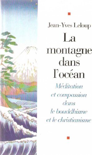 Beispielbild fr La Montagne dans l'ocan : Mditation et compassion dans le bouddhisme et le christianisme zum Verkauf von medimops