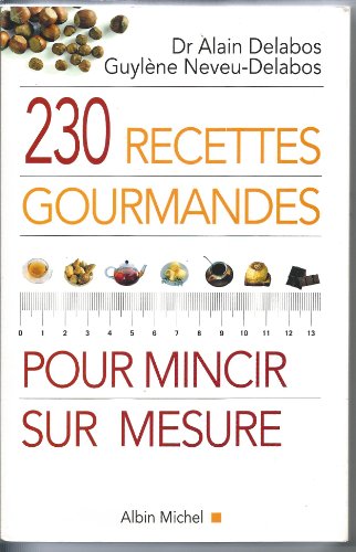 Beispielbild fr 230 Recettes Gourmandes Pour Mincir Sur Mesure zum Verkauf von RECYCLIVRE