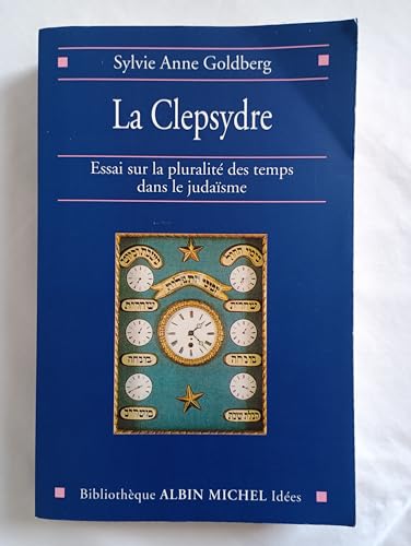 La Clepsydre. Essai sur la pluralité des temps dans le judaïsme.