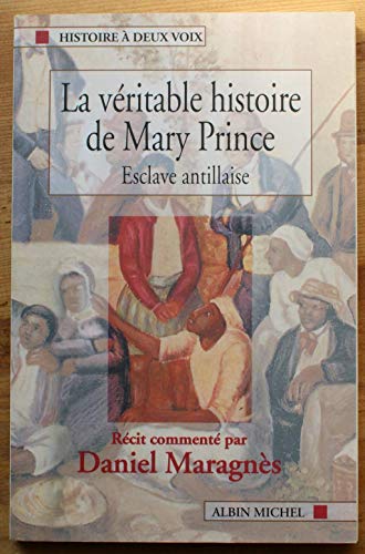Beispielbild fr La Vritable Histoire De Mary Prince, Esclave Antillaise : Raconte Par Elle-mme zum Verkauf von RECYCLIVRE