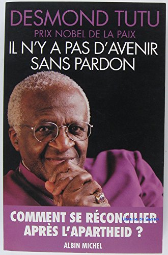 Il n'y a pas d'avenir sans pardon (9782226115911) by Tutu, Desmond; Deschamps, Alain; Deschamps, Josiane