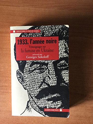 Beispielbild fr 1933, l'anne noire : Tmoignages sur la famine en Ukraine Collectif and Sokoloff, Georges zum Verkauf von Librairie LOVE