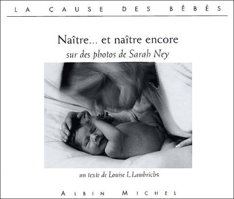 NaÃ®tre... et naÃ®tre encore (9782226116932) by Lambrichs, Louise L.; Ney, Sarah