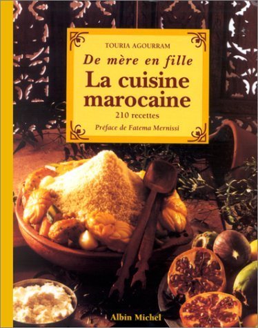 La Cuisine Marocaine de MÃ¨re en Fille: 210 Recettes (9782226117014) by Touria Agourram