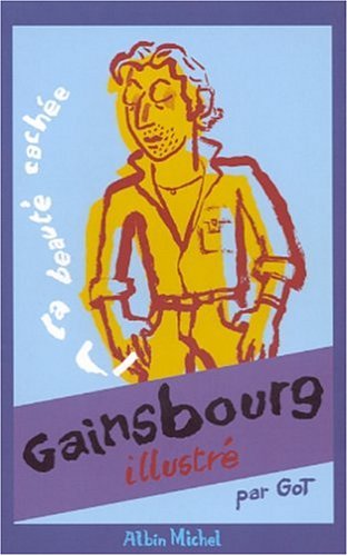 Gainsbourg illustrÃ©: La BeautÃ© cachÃ©e (9782226117939) by Gainsbourg, Serge; Got, Yves; Nothomb, AmÃ©lie