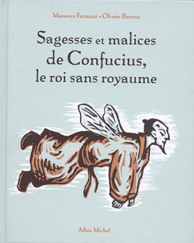 Stock image for Sagesses et malices de Confucius, le roi sans royaume for sale by Ammareal