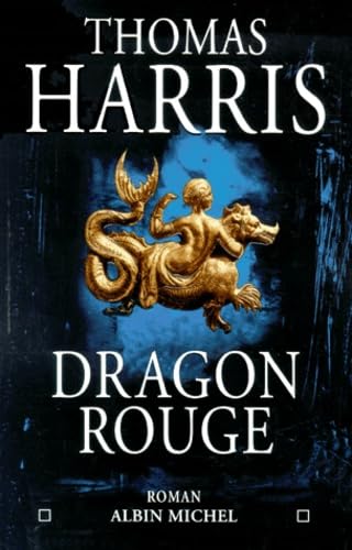 Dragon Rouge (Romans, Nouvelles, Recits (Domaine Etranger)) (French Edition) (9782226120434) by Thomas Harris