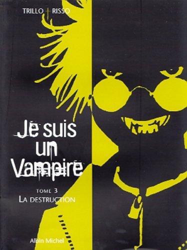 Beispielbild fr Je Suis Un Vampire. Vol. 3. La Destruction zum Verkauf von RECYCLIVRE