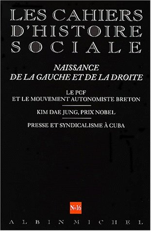 nÂ° 16 - Naissance de la gauche et de la droite. Le PCF et le mouvement autonomiste breton. Kim...: Les Cahiers d'histoire sociale (9782226121967) by Collectif