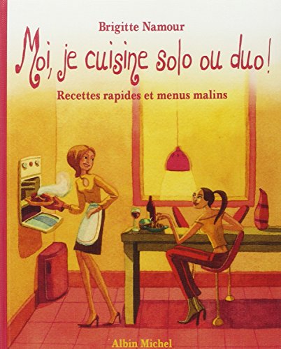 Beispielbild fr Moi, je cuisine solo ou duo ! : Recettes rapides et menus malins zum Verkauf von Ammareal