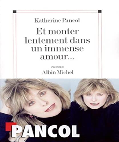 Stock image for Et Monter Lentement Dans Un Immense Amour. (Romans, Nouvelles, Recits (Domaine Francais)) for sale by Wonder Book