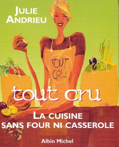 9782226122490: Tout cru : La cuisine sans four ni casserole