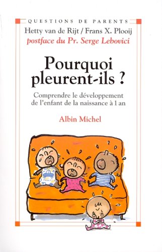 Beispielbild fr Pourquoi Pleurent-ils ? : Comprendre Le Dveloppement De L'enfant, De La Naissance  Un An zum Verkauf von RECYCLIVRE