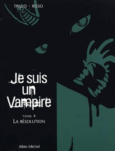 Beispielbild fr Je Suis Un Vampire. Vol. 4. La Rsolution zum Verkauf von RECYCLIVRE