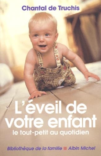 Beispielbild fr L'Eveil de votre enfant : Le tout-petit au quotidien zum Verkauf von Ammareal