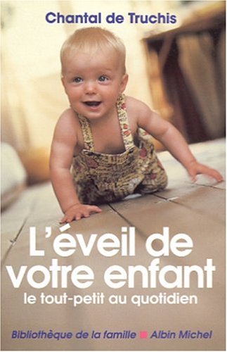 Stock image for L'veil De Votre Enfant : Le Tout-petit Au Quotidien for sale by RECYCLIVRE