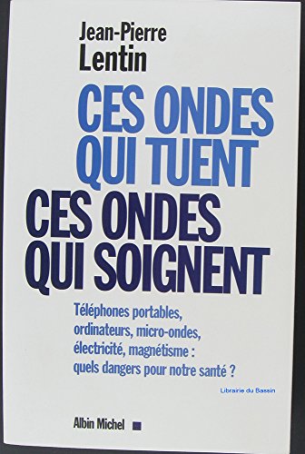 Imagen de archivo de Ces ondes qui tuent, ces ondes qui soignent a la venta por medimops