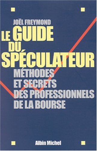 Beispielbild fr Le Guide du spculateur : Mthodes et secrets des professionnels de la Bourse zum Verkauf von medimops