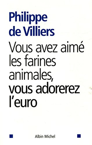 Beispielbild fr Vous avez aim les farines animales, vous adorerez l'Euro zum Verkauf von Ammareal