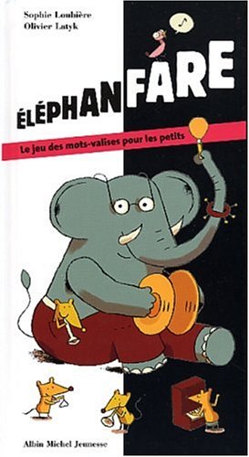 9782226129826: Elephanfare. Le Jeu Des Mots-Valises Pour Les Petits