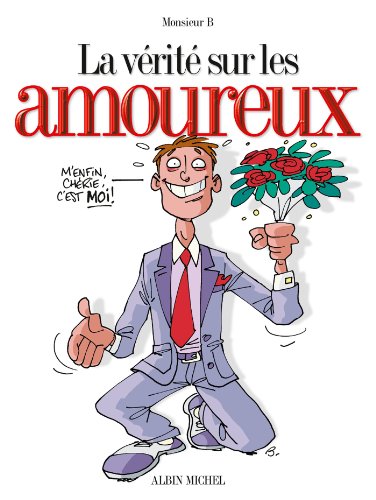 Beispielbild fr La V rit sur les amoureux Monsieur B. zum Verkauf von LIVREAUTRESORSAS
