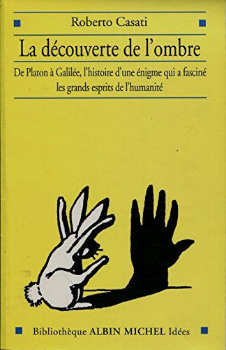 Imagen de archivo de Decouverte de L'Ombre -DE PLATON A GALILEE, L'HISTOIRE D'UNE ENIGME QUI A FASCINE LES GRANDS ESPRITS DE L'HUMANITE a la venta por Librairie l'Aspidistra